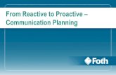 From Reactive to Proactive – Communication Planning · Lea Hensel lea.Hensel@foth.com 651-288-8614. Title: From Reactive to Proactive – Communication Planning Author: Hensel,