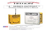 6 “ SERIES OUTPOST “ 6 “ SERIES OUTPOST™ · 2017. 4. 26. · OUTPOST Wireless Callbox Basic Operation OPERATING THE OUTPOST™ CALLBOX WITH FACTORY SETTINGS.. The OUTPOST™