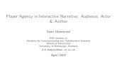 New Player Agency in Interactive Narrative: Audience, Actor & Author · 2019. 11. 11. · Player Agency in Interactive Narrative: Audience, Actor & Author Sean Hammond PhD student