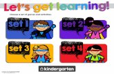 Let’s get learning! Rwiltlab.weebly.com/uploads/1/2/0/7/120748005/... · 2019. 10. 28. · Let’s get learning! ©2014 KindergartenWorks Choose a set of games and activities. Let’s