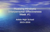 Mustang Mindsets Interpersonal Effectiveness Week #1 · 3/7/2016  · RELATIONSHIP EFFECTIVENESS Getting and Keeping a Good Relationship •Acting in such a way that the other person