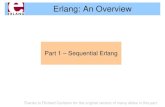 Erlang: An Overview · Erlang: An Overview. Part 1 – Sequential Erlang. Thanks to Richard Carlsson for the original version of many slides in this part. Erlang buzzwords. zFunctional