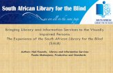 Bringing Library and Information Services to the Visually Impaired … · 2016. 1. 26. · SALB BACKGROUND Produces its own its reading material in Audio and Braille. This bridges