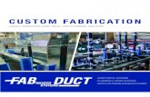 CUSTOM FABRICATION - FabDuct · • Custom metal fabrication • Support stands • Guarding • Handrails • Ladders • Stairs • Platforms/catwalks • Racking/shelving • Hanger