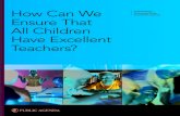 How Can We Ensure That All Children Have Excellent ... - ERIC · How Can We Ensure That All Children Have Excellent Teachers? | A Choicework Discussion Guide from Public Agenda
