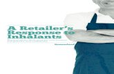 A Retailer’s Response to Inhalants · your community. Supplying inhalants responsibly is good for business. • You will reduce the theft of stock. • Your staff and customers