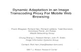 Dynamic Adaptation in an Image Transcoding Proxy For ...pdfs.semanticscholar.org/a0df/6e76880a68cbd09f900d... · Mobile Networking Group Chung-Sheng Li, Rakesh Mohan, John R. Smith