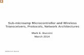 Sub-microamp Microcontroller and Wireless Transceivers ... · 03/2014 M. Buccini Sub-microamp Microcontroller and Wireless Transceivers, Protocols, Network Architectures Mark E. Buccini
