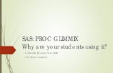 SAS: PROC GLIMMIX Why are your students using it? · SAS – A little history PROC ANOVA 1966 Balanced and FIXED effects ONLY! PROC GLM 1976 Balanced and unbalanced (Type I and Type