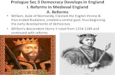 Prologue Sec 3 Democracy Develops in England I. Reforms in ... · Prologue Sec 3 Democracy Develops in England I. Reforms in Medieval England A. Reforms • William, duke of Normandy,