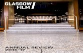 ANNUAL REVIEW 2016-17...5 Glasgow Film Annual Review 2016-17 GLASGOW FILM FESTIVAL Glasgow Film Festival is firmly established as one of the key events in the UK film calendar. The