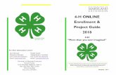 4-H ONLINE Enrollment & Project Guide 2018...Page 2 2018 4 Garrett County 4-H Join the fun! What is 4-H? 4-H is an educational organization for youth ages 5 thru 18. 4-H provides oppor-tunities