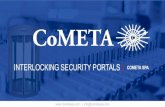 INTERLOCKING SECURITY PORTALS COMETA SPA · | info@cometaspa.com SECURITY PORTALS (interlocking door system) Half moon Portal Co140 Main features •Monoblock: 30/10 Steel pressure