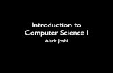 Introduction to Computer Science Iapjoshi/cs110/notes/Introduction.pdf · Introduction to Computer Science I Alark Joshi. What is Computer Science? Who am I? • Alark Joshi - Please