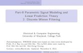 Part-II Parametric Signal Modeling and Linear Prediction ...classweb.ece.umd.edu/enee630.F2012/slides/part-2... · 2 Discrete Wiener Filter Appendix: Detailed Derivations 2.0 Preliminaries