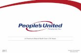 A Premium Brand Built Over 176 Years - People's United Bank...Expertise in Consumer, Business, Commercial Banking, Wealth Management, and Insurance Solutions Assets Loans $32.2 Billion