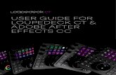 USER GUIDE FOR LOUPEDECK CT & ADOBE AFTER EFFECTS CC€¦ · effects cc. table of contents getting to know loupedeck ct 3 connecting & setting up loupedeck ct 4 loupedeck ct & after