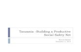 Tanzania –Building a Social Safety Net - World Bank...The Tanzania Productive Social Safety Net Provision of predictable and timely cash transfers through a combination of : CCTs