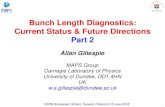 Bunch Length Diagnostics: Current Status & Future ... · Part 2 Allan Gillespie MAPS Group Carnegie Laboratory of Physics University of Dundee, DD1 4HN UK w.a.gillespie@dundee.ac.uk