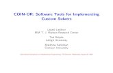 COIN-OR: Software Tools for Implementing Custom Solverscoral.ie.lehigh.edu/~ted/files/talks/ISMPWorkshop03.pdf · 2016. 3. 26. · ISMP COIN-OR Workshop 5 Open Source Development