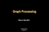 Graph Processing - Marco Serafini · Complexities of Graph Processing •Poor locality of memory access •Little work per vertex •Changing degree of parallelism during execution.