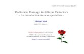 Radiation Damage in Silicon Detectors - CERN...2014/01/02  · Michael Moll - CERN EP-TA1-SD Seminar - 14.2.2001 - 4 - Primary Damage PKA - Primary Knock on Atom Simulation (Fig.: