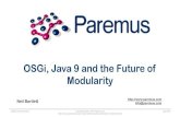 OSGi, Java 9 and the Future of Modularity · OSGi Community Event Nov 2016 Java Modularity • OSGi: Started in late 1990’s with JSR 8. • OSGi Alliance formed and Release 1 published