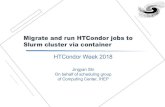 Migrate and run HTCondor jobs to Slurm cluster via container · l Migrated job selection § User agree the job could be migrated o hep_sub –hpc –g juno job.sh § Select from the