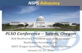 PLSO Conference – Salem, Oregon NSPS...“The squeaky wheel gets the grease.” NSPS Advocacy • In 2013, the National Society of Professional Surveys (NSPS), hired John ... linkedin,