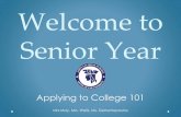Welcome to Senior Year€¦ · get admission decisions from colleges earlier than usual. Early action plans are not binding, which means that you do not have to enroll in a college