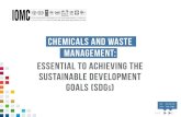 Chemicals and Waste Management: Essential to Achieving ......Chemicals and waste1 management are related to achieving every aspect of this Agenda. Chemicals and waste management play