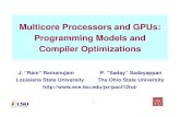 Multicore Processors and GPUs: Programming Models and ...1. Multicore Processors and GPUs: Programming Models and Compiler Optimizations. J. “Ram” Ramanujam P. “Saday” Sadayappan.