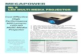 ML 8 LED MULTI-MEDIA PROJECTOR · Hong Kong Phone: 852-6216 0140 Fax: 852- 8147 1900 Email: sales@mega-power.com Internet: This MEGAPOWER LED powered Multi-Media Projector gives solid,