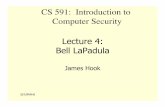 CS 591: Introduction to Computer Security Lecture 4: Bell ...web.cecs.pdx.edu/hook/cs491f09/09F04BellLaPadula.pdf · Bell Discussion • What was the motivating example of a “trusted