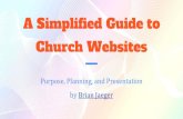 A Simplified Guide to Church Websites · 2016. 5. 3. · Meta Tags and Meta Description Helps search engines find your site Should be done for homepage at ... SEO and other ways to