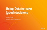 Using Data to make (good) decisions · STM Week 2017: New People, New Markets, New Challenges Using Data to make (good) decisions Kathryn Sharples Director, Publishing Development
