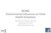 ECHO: Environmental influences on Child Health Outcomes...ECHO Themes Scientific • Synthetic cohort(s) – Whole is greater than sum of parts • Conduct solution-oriented observational