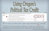 Using Oregon’s Political Tax Credit · The Political Tax Credit is a no-cost way for most people to support the political cause of your choic e. It is a credit, not a deduction.
