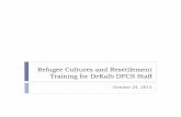 Refugee Cultures and Resettlement Training for DeKalb DFCS ... · The International Rescue Committee (IRC) World Relief Jewish Family and Career Services ... Cultural Orientation