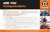 ARE YOU #LifejacketSafe · 2016. 11. 3. · ARE YOU #LifejacketSafe DO YOU… Wear a lifejacket and wear it correctly Wear the right lifejacket for your activity Get your lifejacket