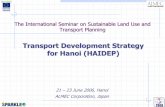 Transport Development Strategy for Hanoi (HAIDEP) · services • Car numbers may not decrease much even if public transportation services are much improved. need for drastic measures