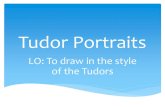 Tudor Portraits - beeches.peterborough.sch.uk€¦ · Portraits are drawings, paintings or photographs of a person’s face and expression. In the Tudor period portraits were very