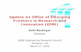 Update on Office of Emerging Frontiers in Research and … · 2019. 1. 17. · Update on Office of Emerging Frontiers in Research and Innovation (EFRI) Sohi Rastegar Director ASEE