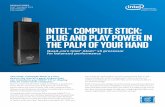 Intel® Compute Stick Puts PC Power in the Palm of Your Hand · 2016. 1. 12. · The Intel® Compute Stick is a tiny . device the size of a pack of gum that can transform any HDMI*