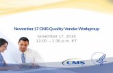 November 17 CMS QualityVendor Workgroup...Kathleen Johnson, Steven Johnson, and Liz LeBreton DHIT and CMCS, CMS . 2017 OPPS/ASC Final Rule Overview 7 • On Display November 1, 2016