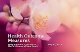 Health Outcome Measures - International Organization of ...iomsn.org/wp-content/uploads/2016/07/THD051214_HealthOutcome… · Health Outcome Measures Mary Kay Fink, APN, MSCN May