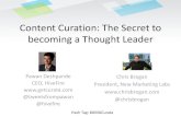 Content Curation: The Secret to becoming a Thought Leader · Content Curation “A Content Curator is someone who continually finds, groups, organizes and shares the best and most