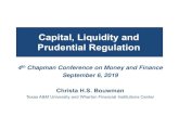 Capital, Liquidity and Prudential Regulation...Capital, Liquidity and Prudential Regulation 4th Chapman Conference on Money and Finance September 6, 2019 Christa H.S. Bouwman Texas