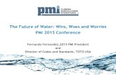 The Future of Water: Wins, Woes and Worries PMI 2015 Conference · 2019. 11. 25. · Developed PMI Member Activity Score Card Conducted a Member Satisfaction Survey. BOD comprehensive