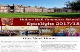 Spotlight 2017/18 - Hulme Hall Grammar School · Hulme Hall Grammar School Spotlight 2017/18 2017/18 has been an incredible year for Hulme Hall Grammar School. In the Summer of 2017